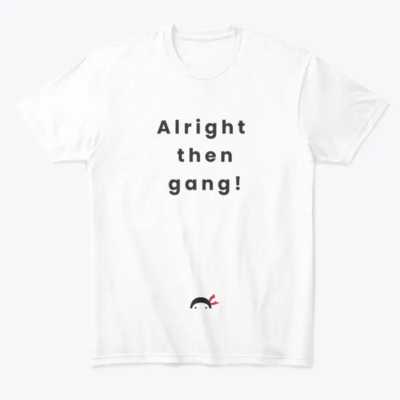 Unisex Alright Then Gang on White Tee