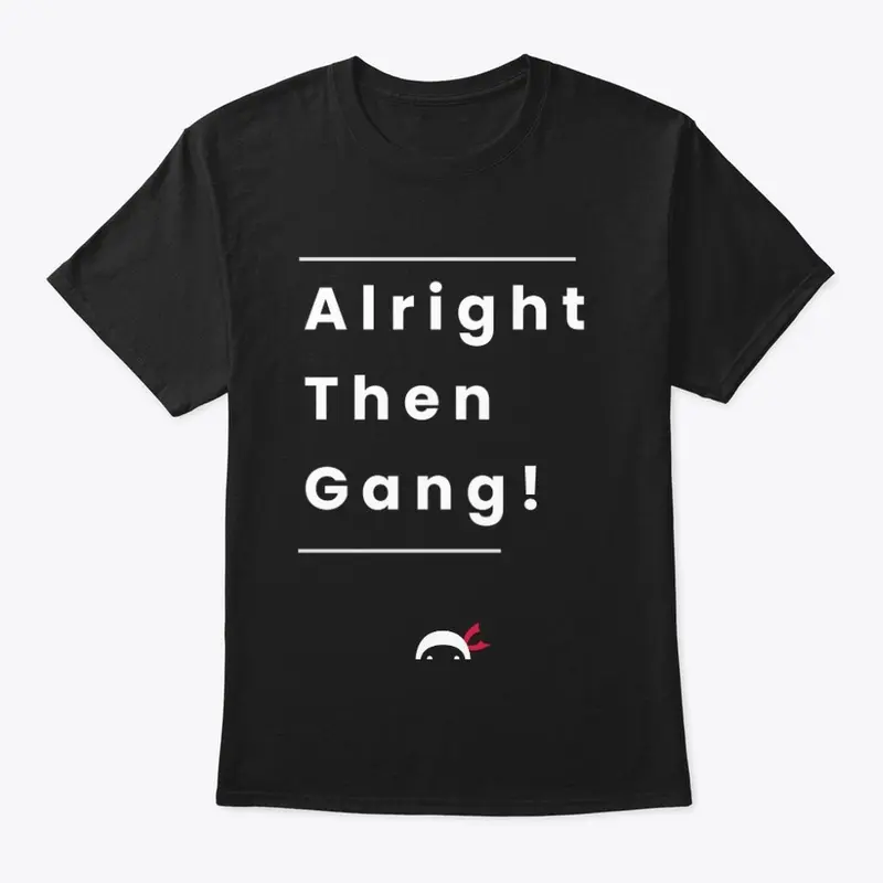 Unisex Alright Then Gang Black Tee